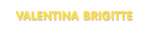 Der Vorname Valentina Brigitte